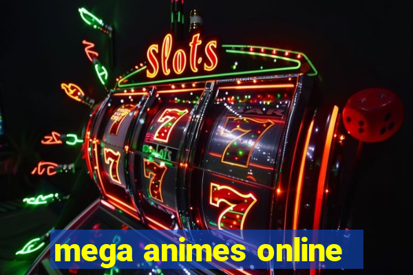 mega animes online